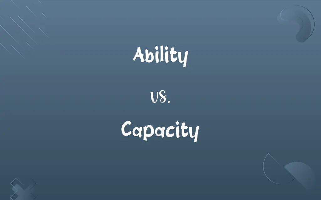 Ability vs. Capacity