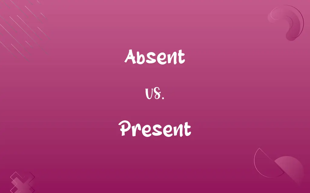 Absent vs. Present