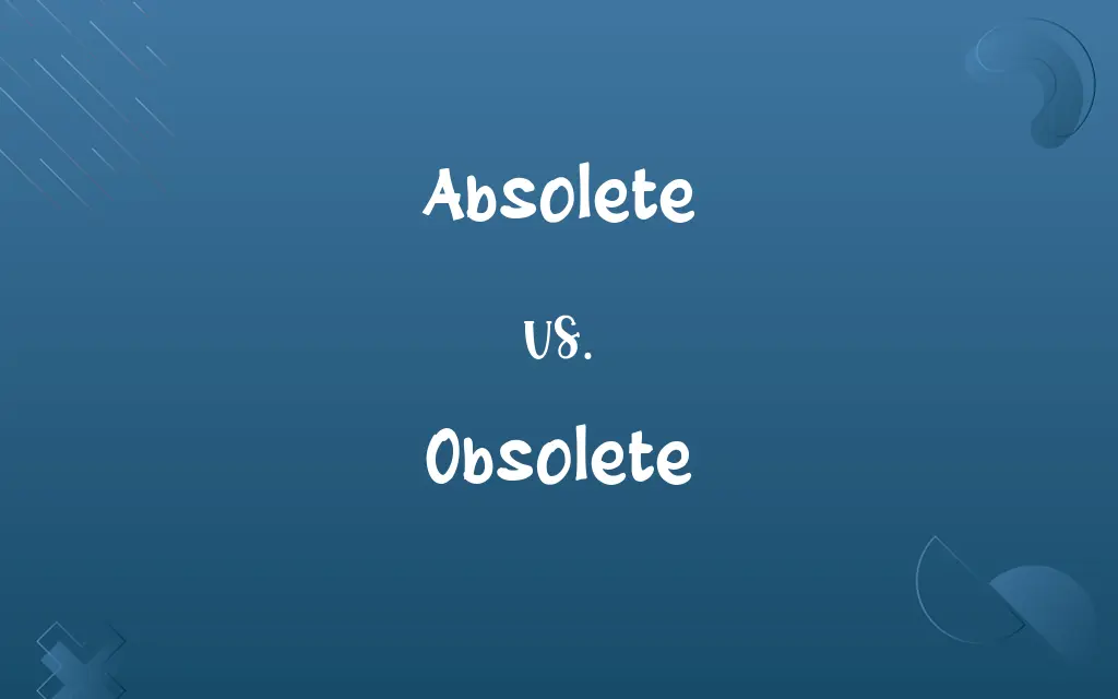 Absolete vs. Obsolete