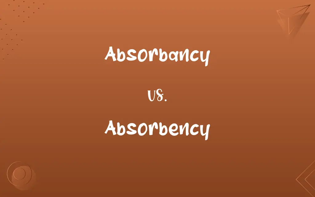 Absorbancy vs. Absorbency