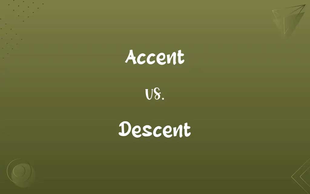 Accent vs. Descent