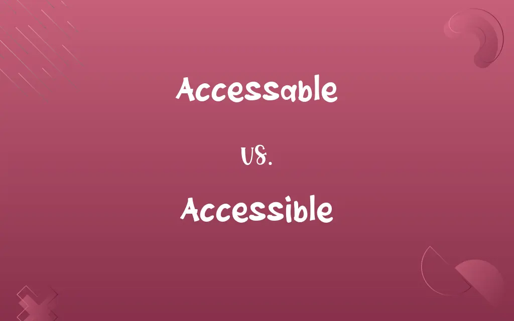 Accessable vs. Accessible