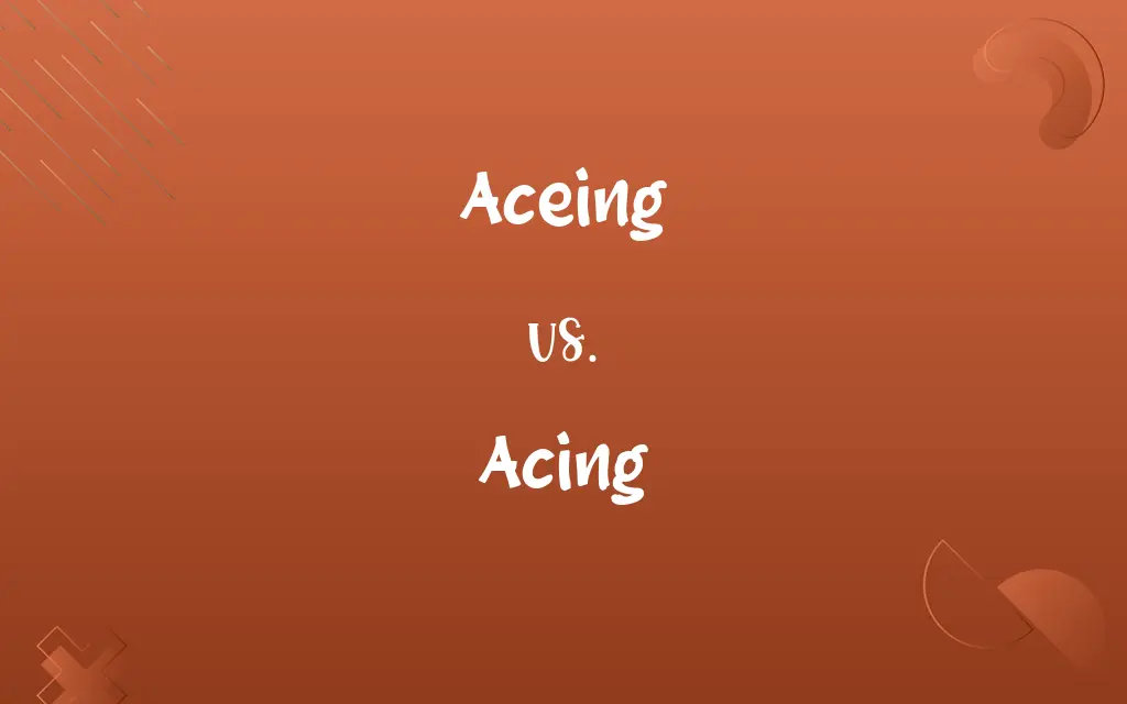 Aceing vs. Acing