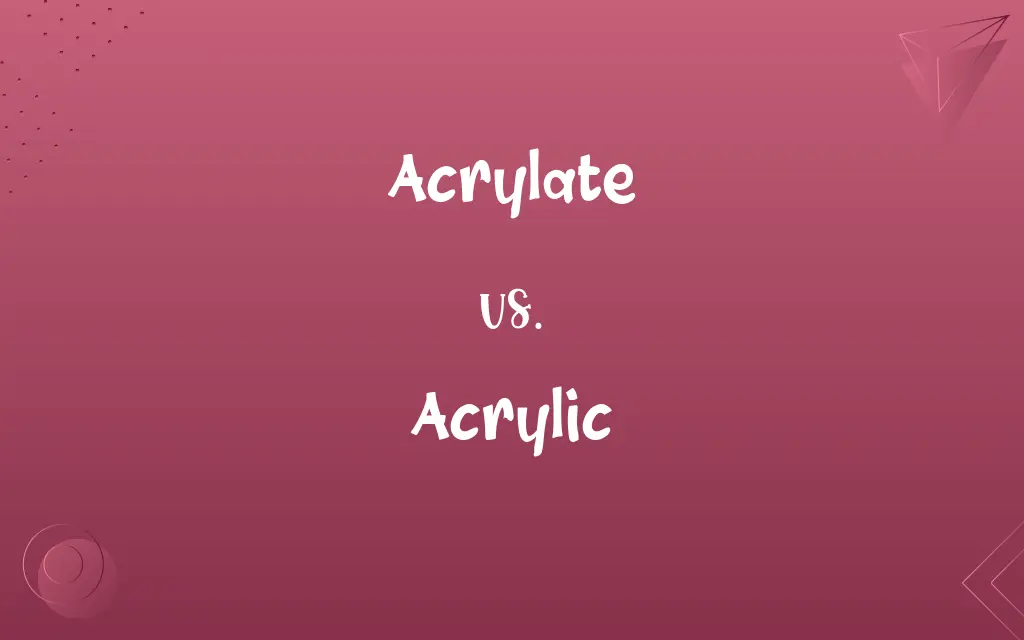 Acrylate vs. Acrylic