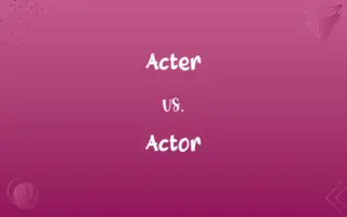 Acter vs. Actor