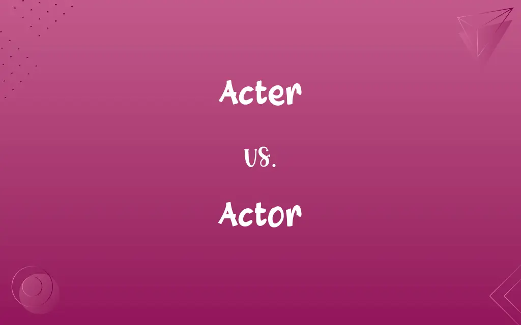 Acter vs. Actor
