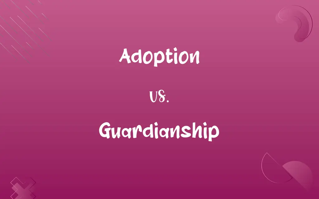 Adoption vs. Guardianship