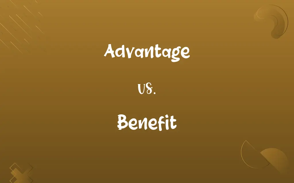 Advantage vs. Benefit