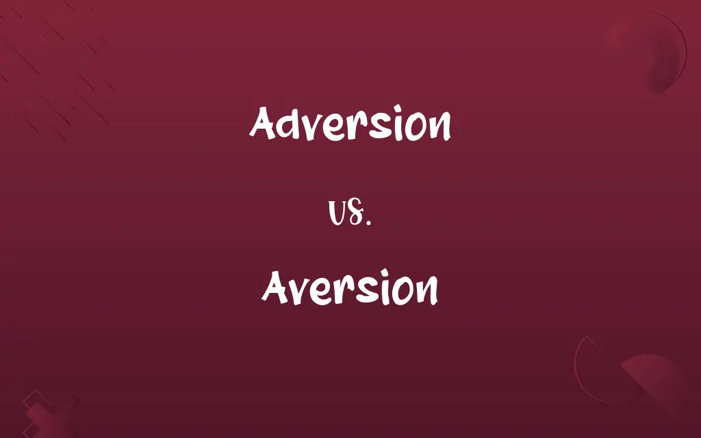 Adversion vs. Aversion