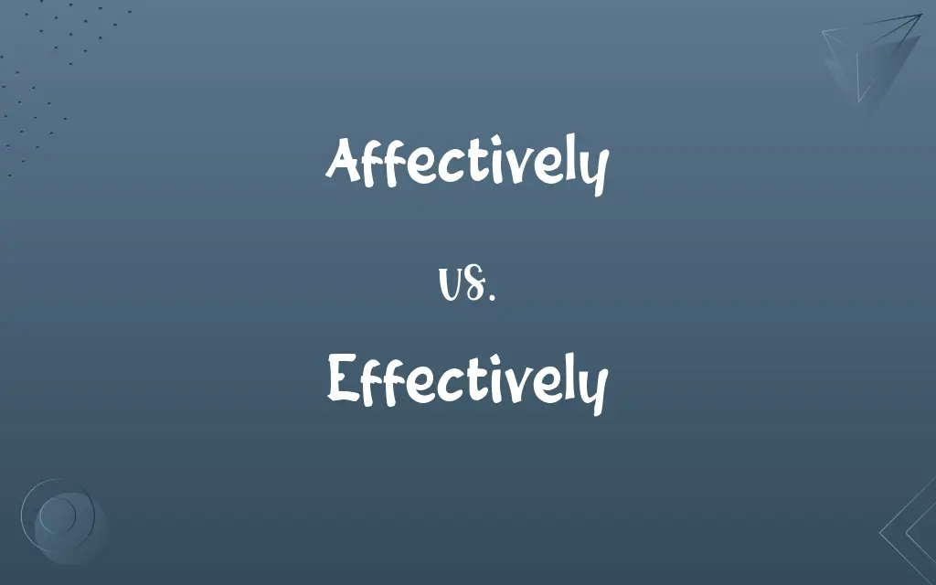 Affectively vs. Effectively
