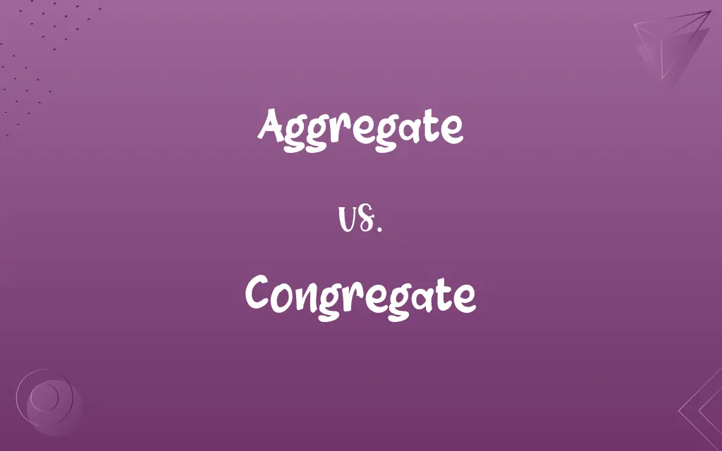 Aggregate vs. Congregate