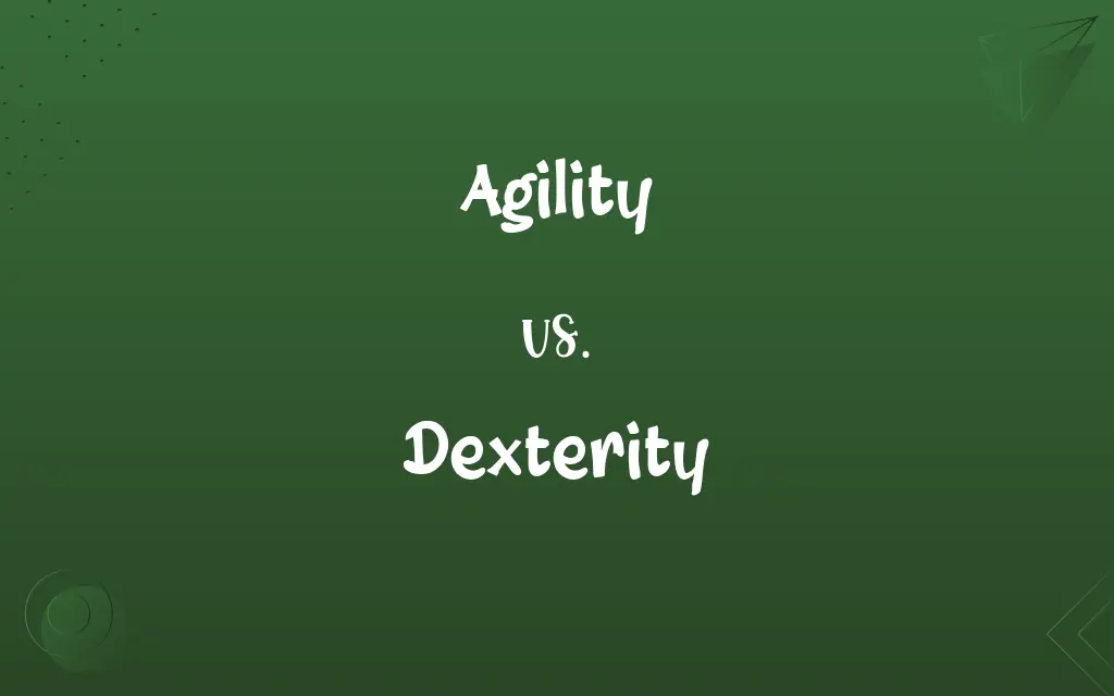 Agility vs. Dexterity