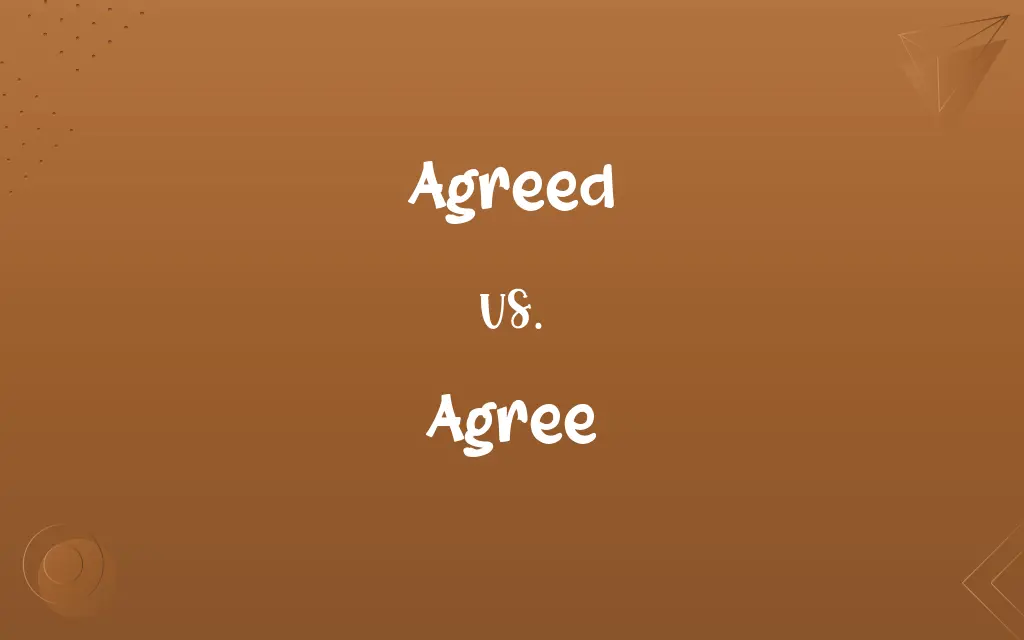 Agreed vs. Agree