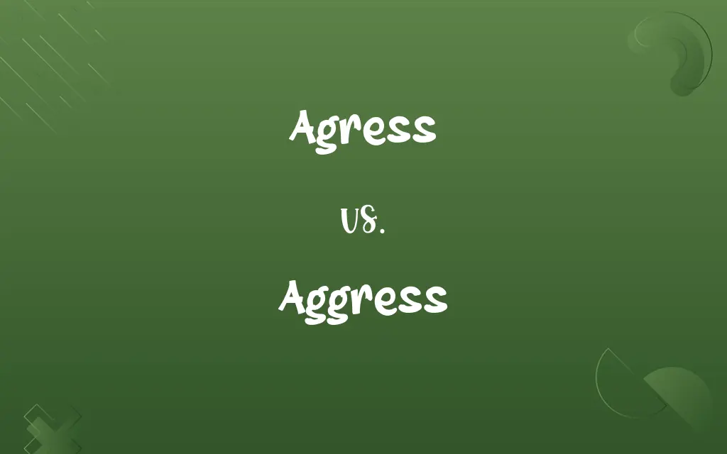 Agress vs. Aggress
