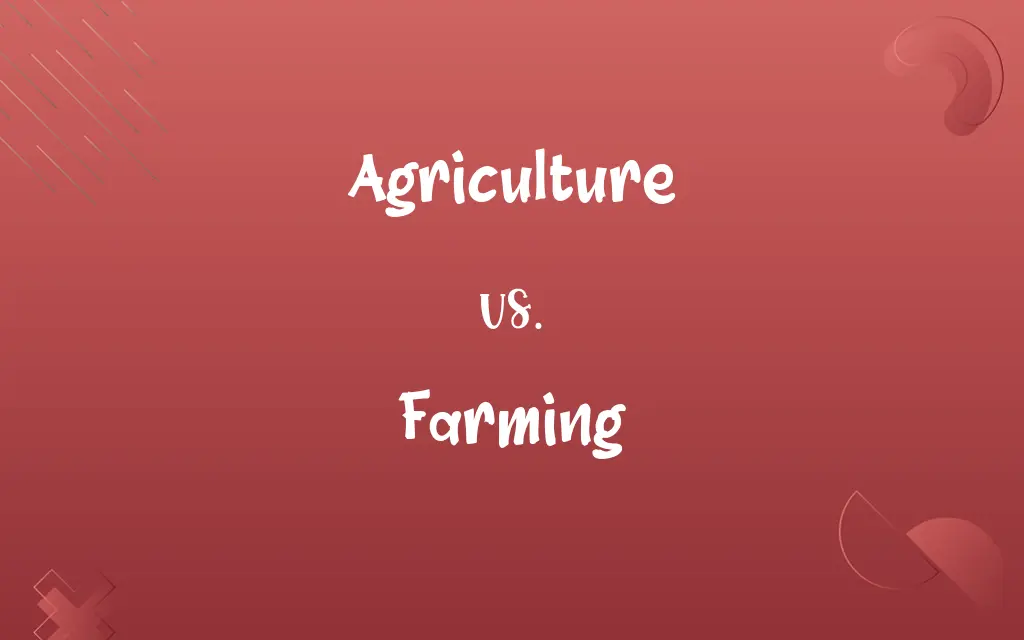 Agriculture vs. Farming