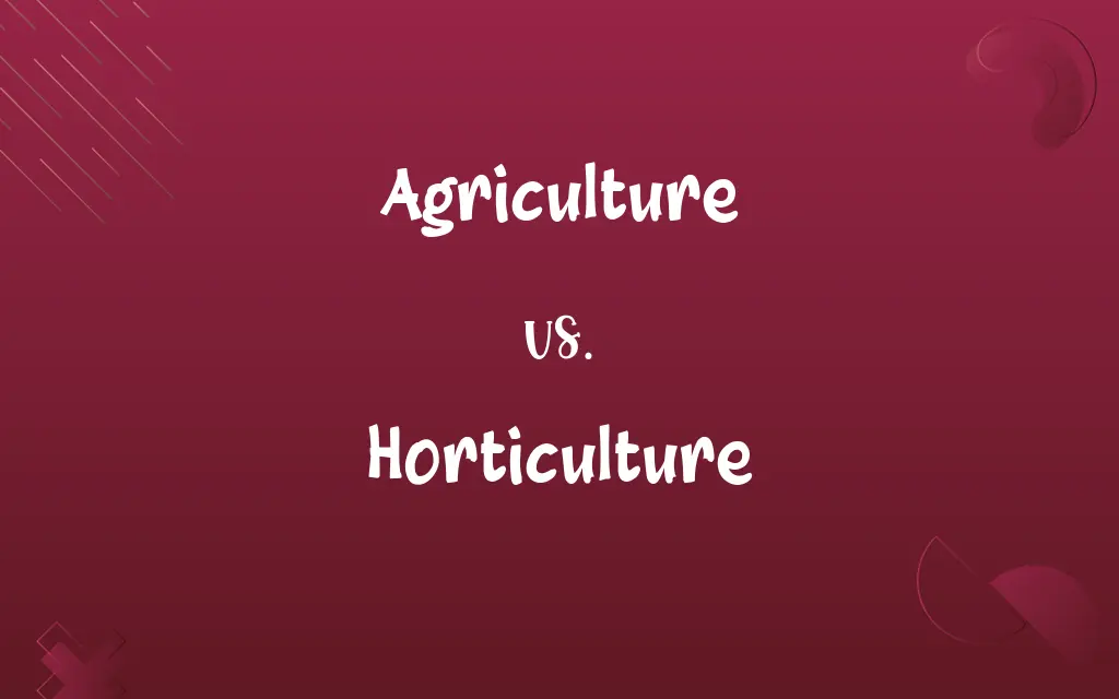 Agriculture vs. Horticulture