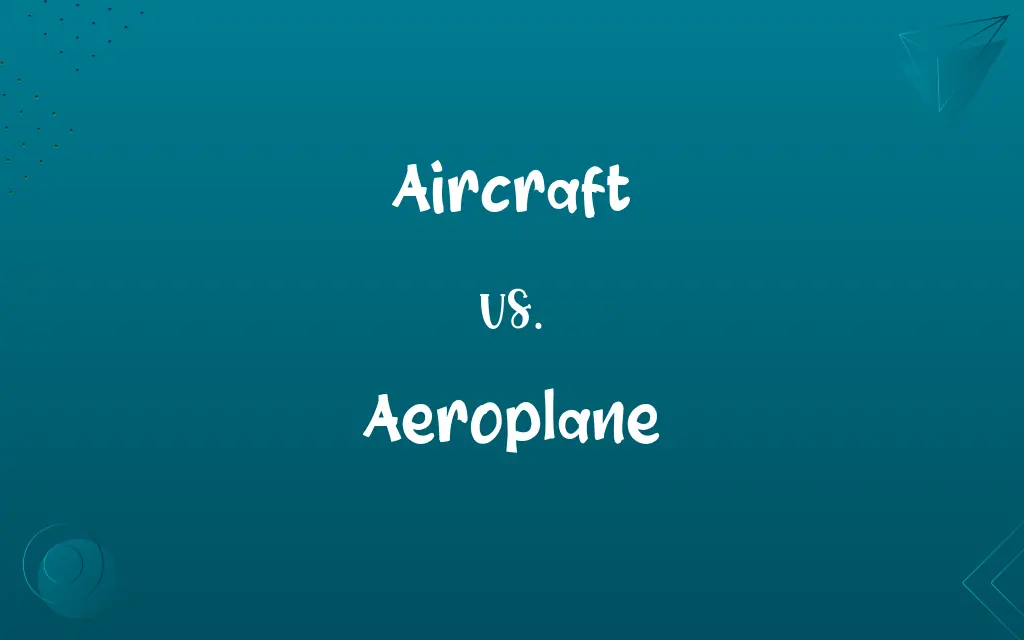 Aircraft vs. Aeroplane