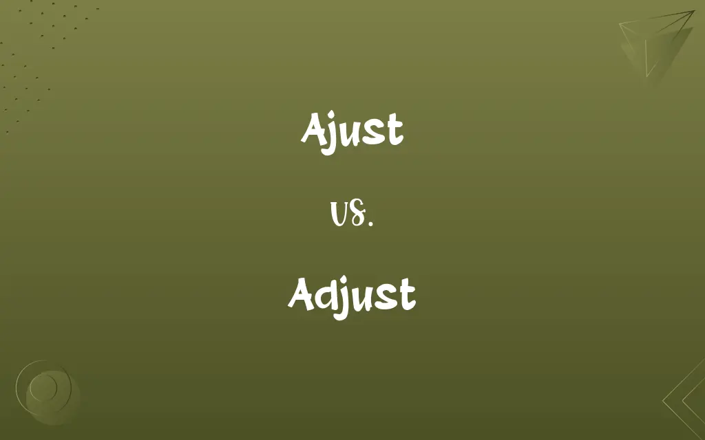Ajust vs. Adjust
