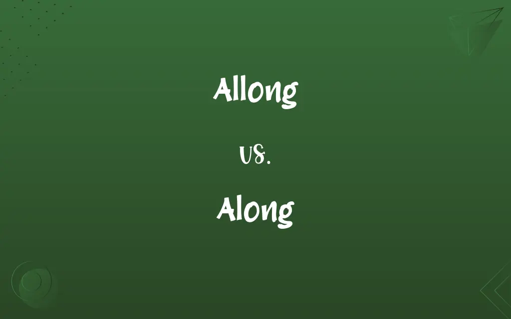 Allong vs. Along