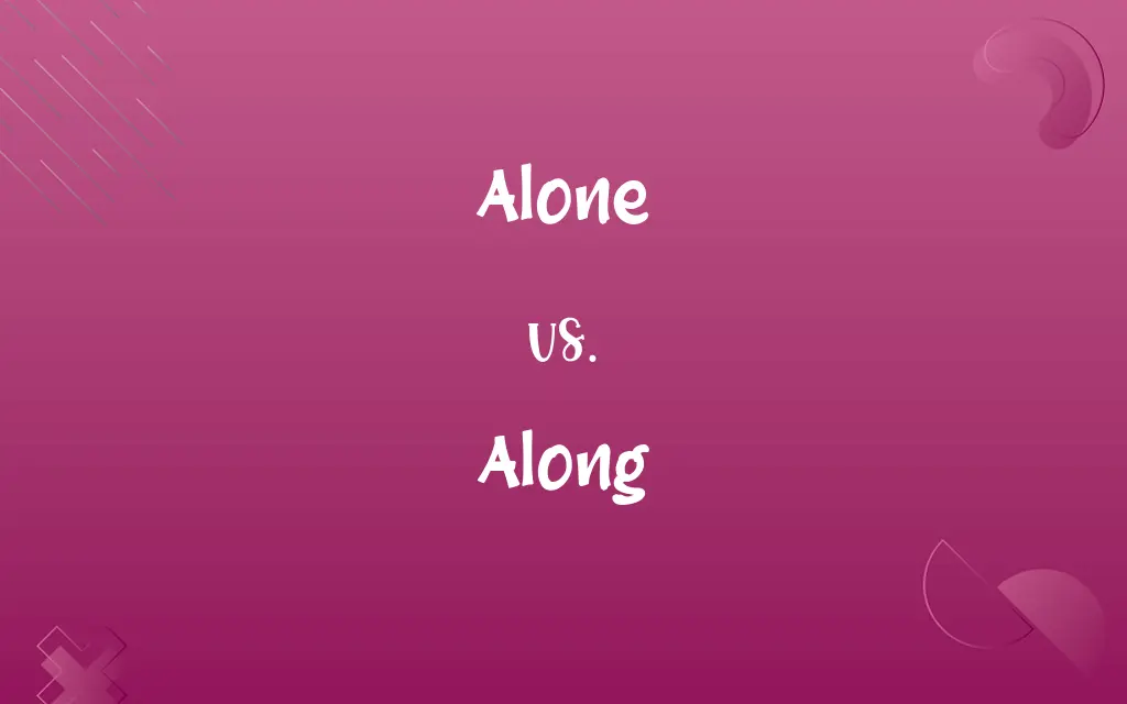Alone vs. Along