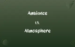 Ambiance vs. Atmosphere