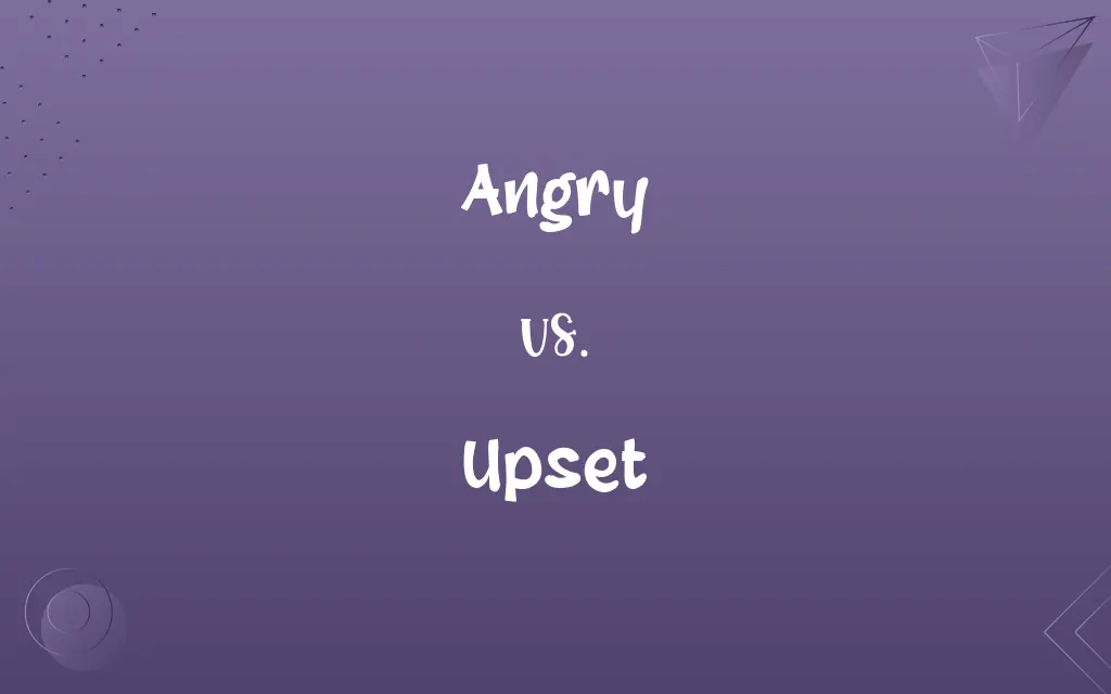 Angry vs. Upset