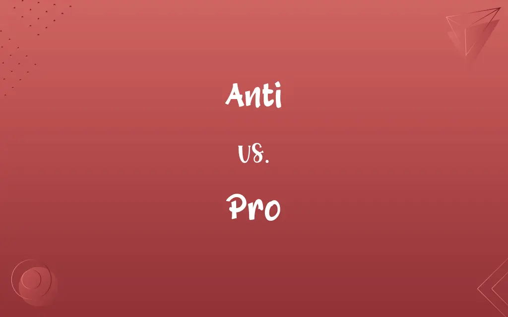 Anti vs. Pro