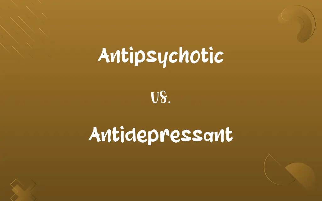Antipsychotic vs. Antidepressant