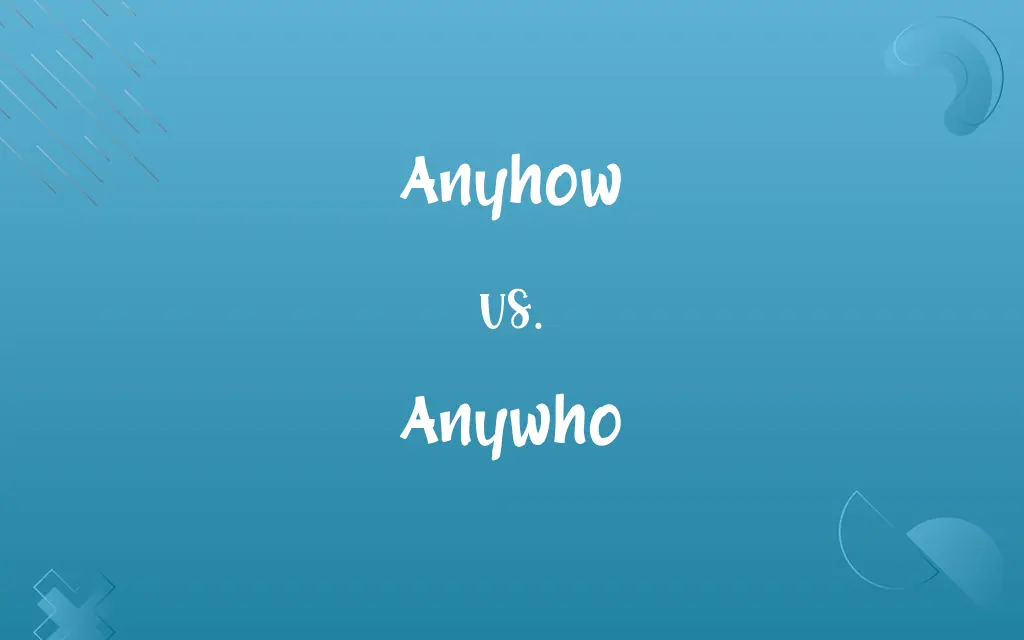 Anyhow vs. Anywho