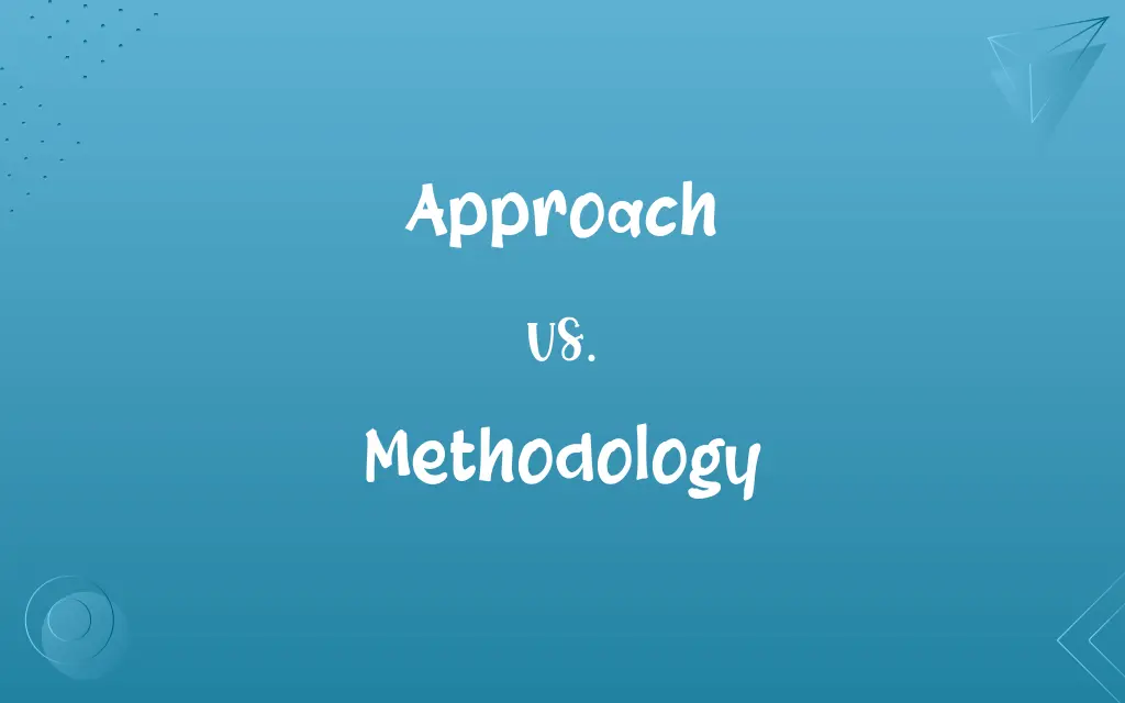 Approach vs. Methodology