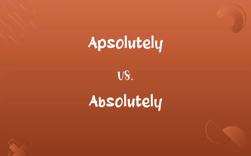 Apsolutely vs. Absolutely