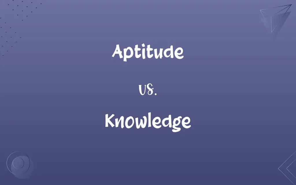 Aptitude vs. Knowledge