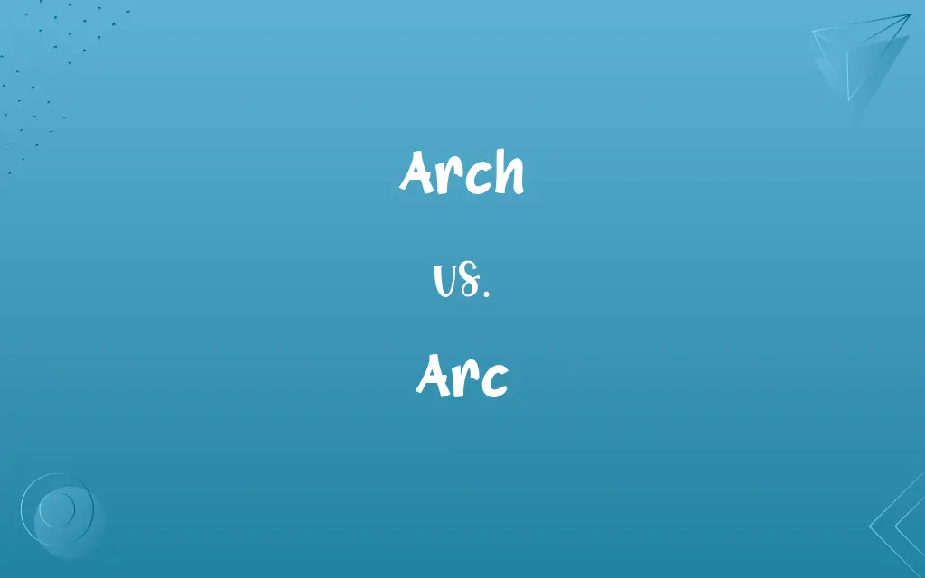 Arch vs. Arc