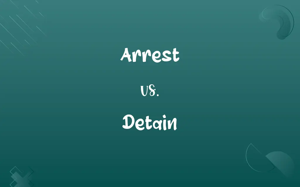 Arrest vs. Detain