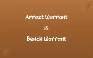 Arrest Warrant vs. Bench Warrant