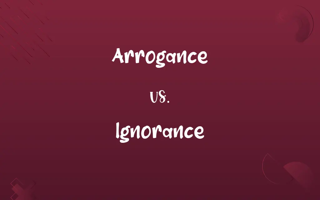 Arrogance vs. Ignorance