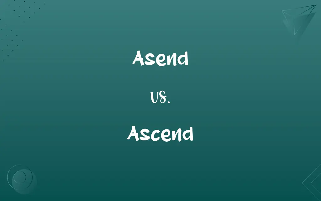 Asend vs. Ascend