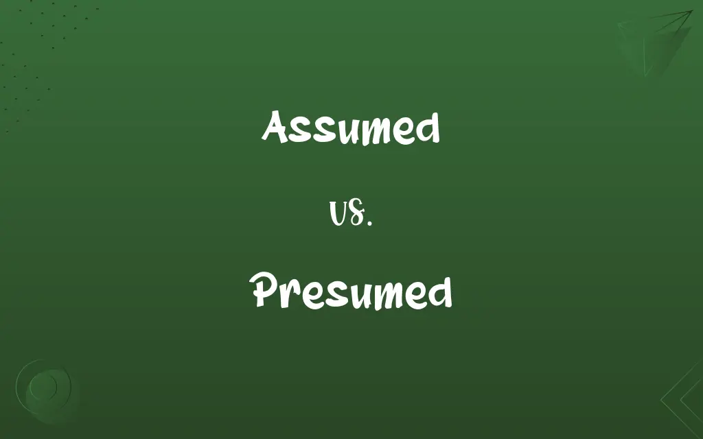 Assumed vs. Presumed