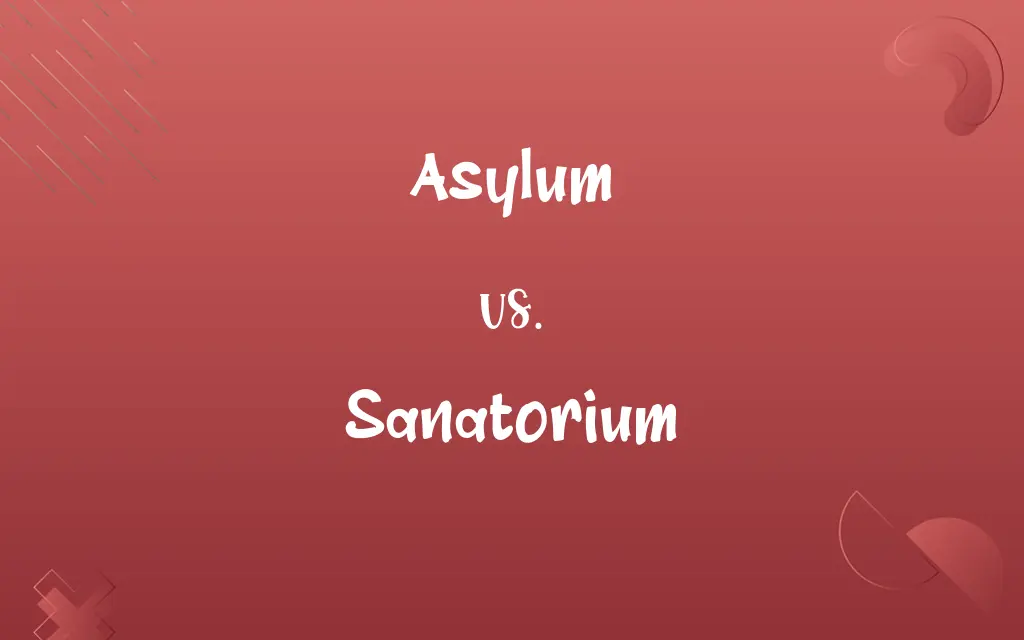 Asylum vs. Sanatorium