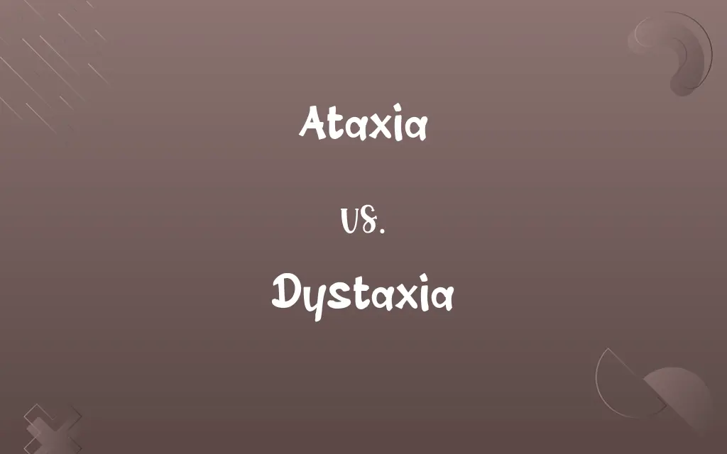 Ataxia vs. Dystaxia