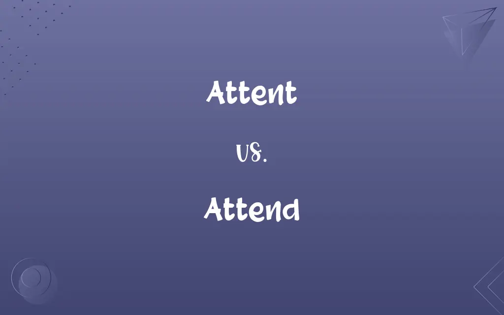 Attent vs. Attend