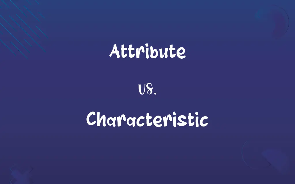 Attribute vs. Characteristic