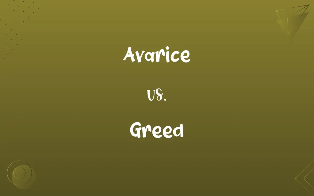 Avarice vs. Greed