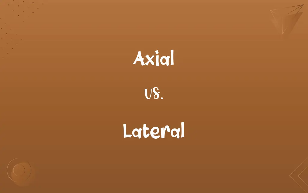 Axial vs. Lateral