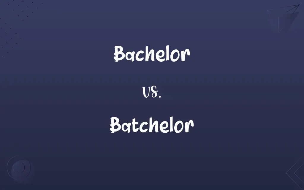 Bachelor vs. Batchelor