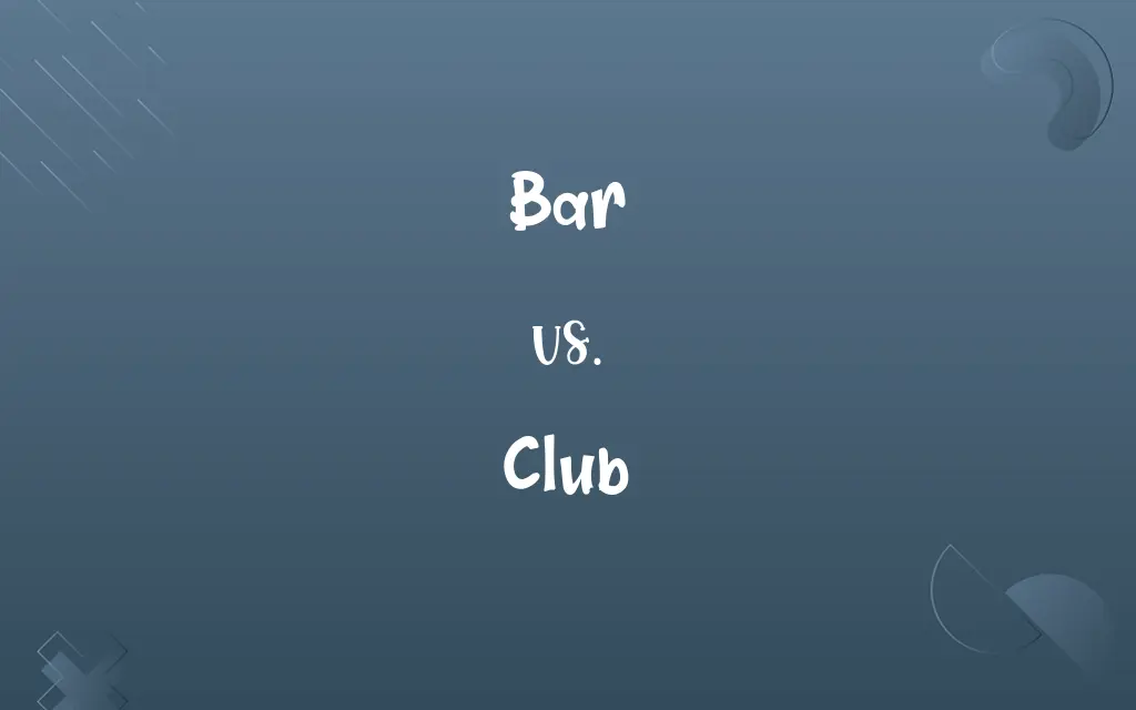 Bar vs. Club