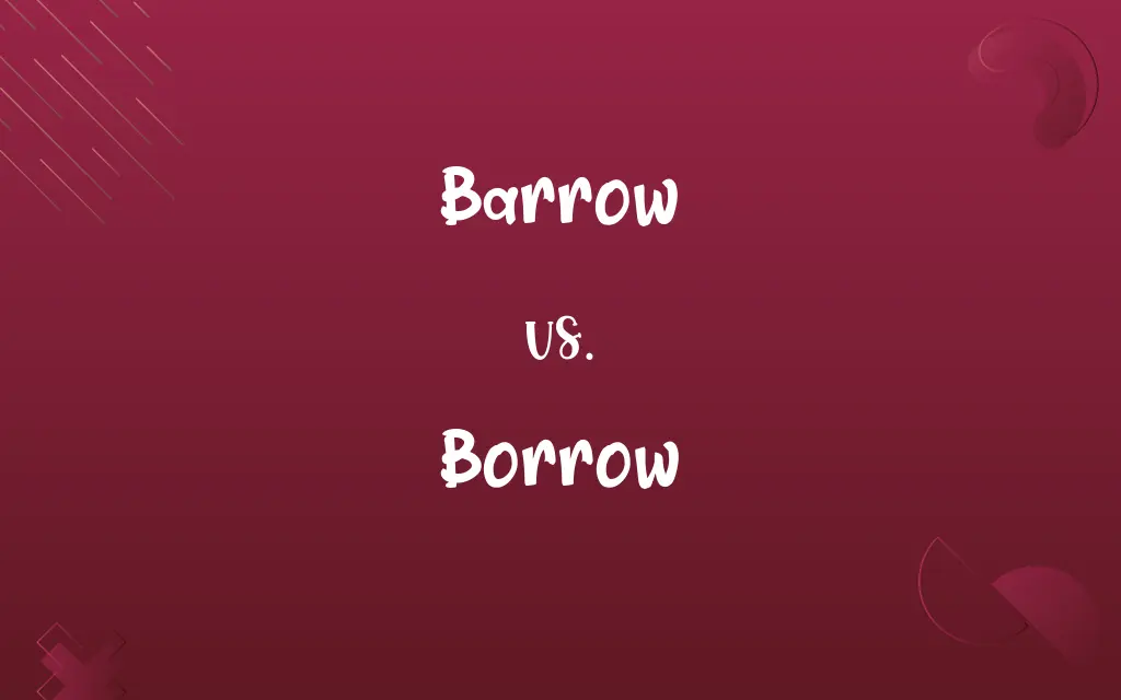 Barrow vs. Borrow