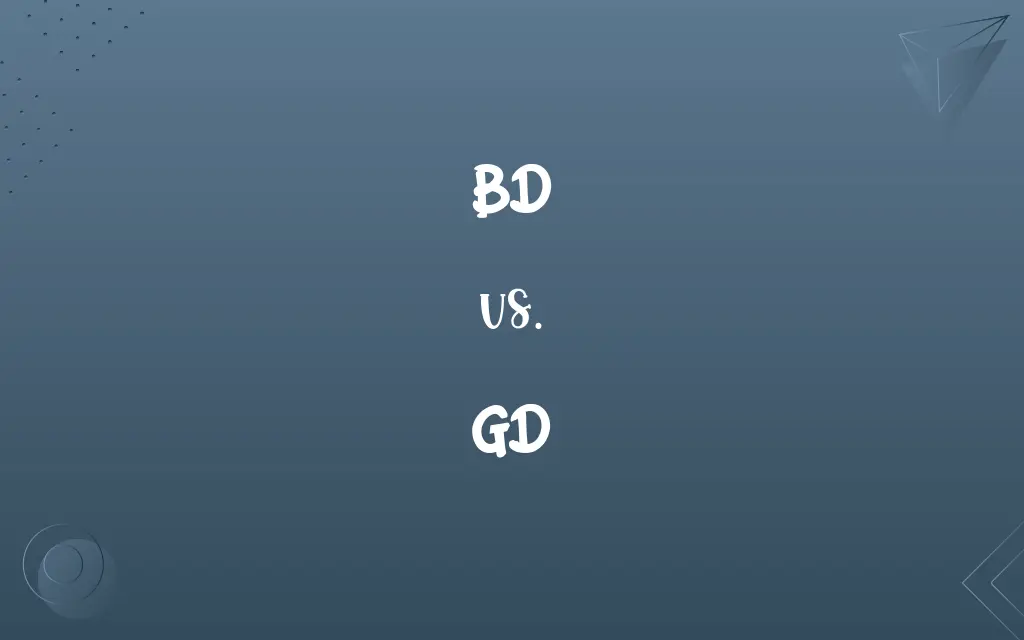 BD vs. GD