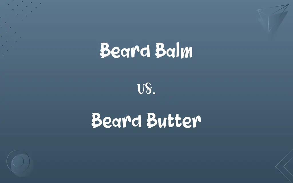 Beard Balm vs. Beard Butter