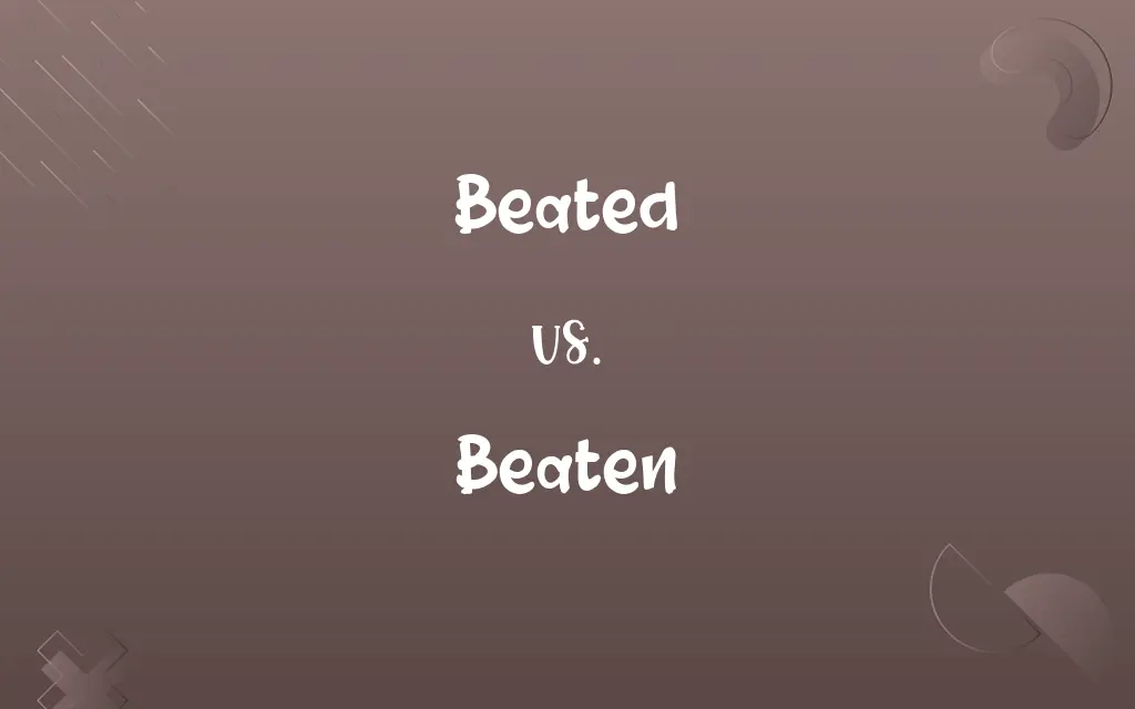 Beated vs. Beaten